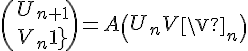 4$\(\array{U_{n+1}}\\V_{n+1}\) = A\(\array{U_{n}}\\V_{n}\)